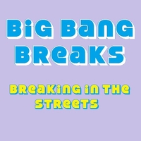 BIG BANG BREAKS